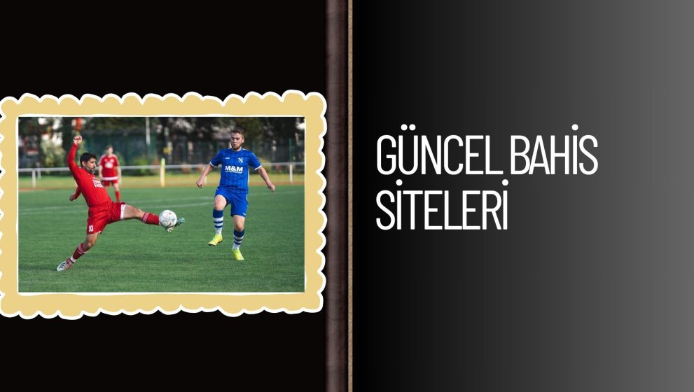 Güncel Bahis Siteleri Adresiyle Online Ol ve Şansını Dene